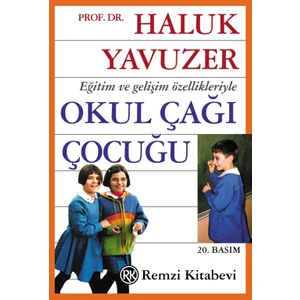 Okul Çağı Çocuğu : Eğitim Ve Gelişim Özellikleriyle - Haluk Yavuzer