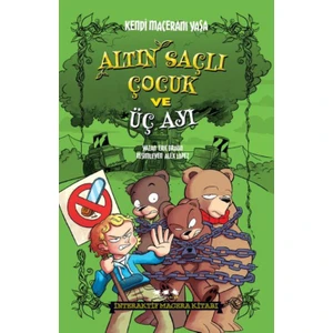 Kendi Maceranı Yaşa 1 - Altın Saçlı Çocuk Ve Üç Ayı - Eric Braun