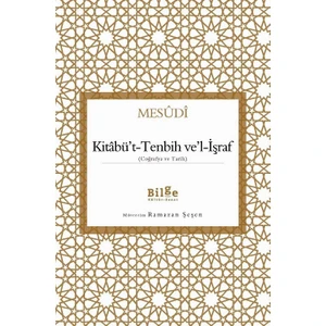 Kitâbü’T-Tenbih Ve’L-İşraf : Coğrafya Ve Tarih - Mesudi