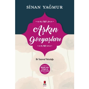 Aşkın Gözyaşları :Bir Tasavvuf Yolculuğu(Ciltli) - Sinan Yağmur