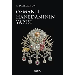 Osmanlı Hanedanının Yapısı  - A. D. Alderson