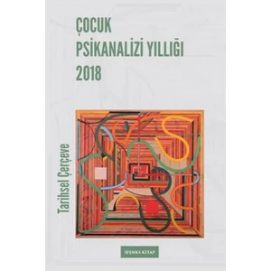 Çocuk Psikanalizi Yıllığı 2018:Tarihsel Çerçeve