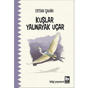 Kuşlar Yalınayak Uçar - Ertan Şahin