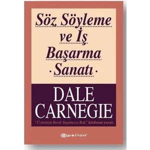 Söz Söyleme ve İş Başarma Sanatı - Dale Carnegie