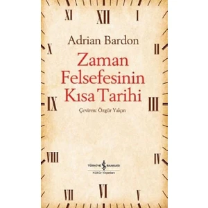 Zaman Felsefesinin Kısa Tarihi - Adrian Bardon