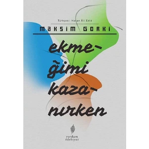 Ekmeğimi Kazanırken - Maksim Gorki