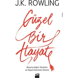Güzel Bir Hayat Başarısızlığın Yararları ve Hayal Gücünün Önemi - J.K. Rowlıng