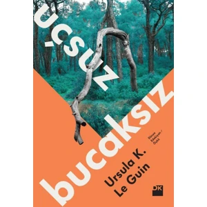Uçsuz Bucaksız - Ursula K. Le Guin