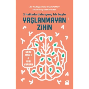 Yaşlanmayan Zihin Bir Psikiyatristin Gizli Defteri Yazarlarından - Gary Small