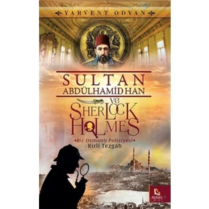 Sultan Abdülhamid Han Ve Sherlock Holmes :Kirli Tezgah  - Yarvent Odyan