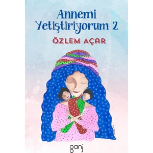 Annemi Yetiştiriyorum 2 - Özlem Açar