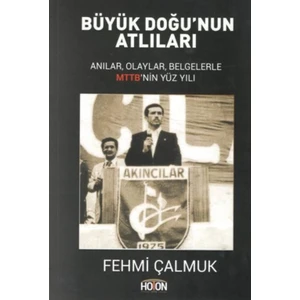 Büyük Doğu’nun Atlıları - Fehmi Çalmuk
