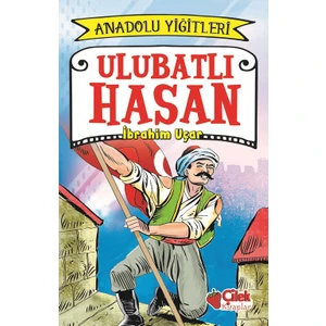 Ulubatlı Hasan:Anadolu Yiğitleri 1 - İbrahim Uçar