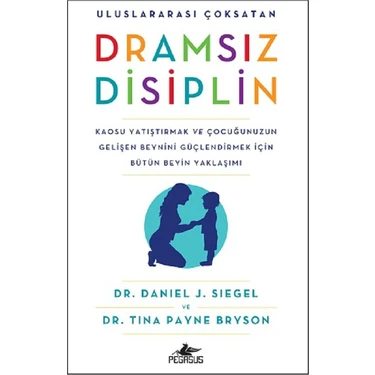 Dramsız Disiplin - Daniel J. Siegel Ödüllü Ebeveynlik Araştırma Kitabı