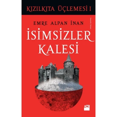 Kızılkıta Üçlemesi 1 İsimsizler Kalesi - Emre Alpan