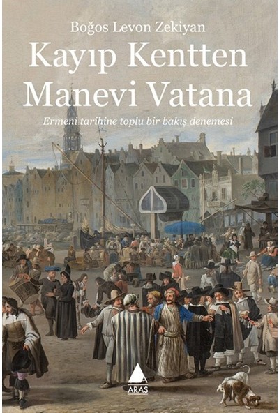 Kayıp Kentten Manevi Vatana - Boğos Levon Zekiyan