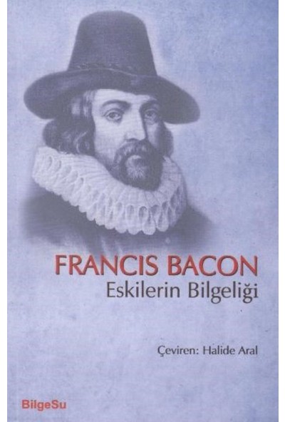 Eskilerin Bilgeliği - Francis Bacon