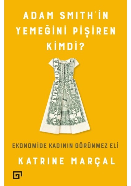 Adam Smith’in Yemeğini Pişiren Kimdi?: Ekonomide Kadının Görünmez Eli