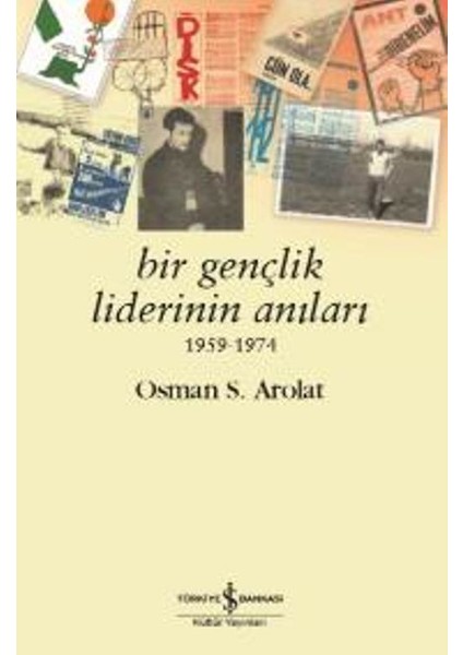 Bir Gençlik Liderinin Anıları 1959 - 1974 - Osman S. Arolat