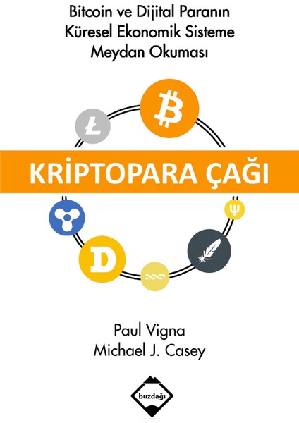 Kriptopara Çağı: Bitcoin Ve Dijital Paranın Küresel Ekonomik - Michael J. Casey