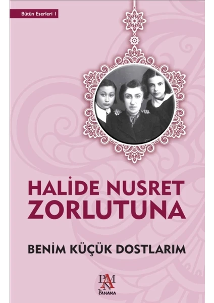 Benim Küçük Dostlarım - Halide Nusret Zorlutuna