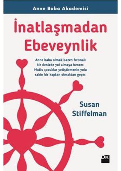 İnatlaşmadan Ebeveynlik: Anne Baba Akademisi - Susan Stiffelman