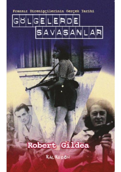 Gölgelerde Savaşanlar: Fransız Direnişçilerinin Gerçek Tarihi