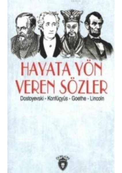 Hayata Yön Veren Sözler Dostoyevski-Konfüçyüs-Goethe-Lincoln