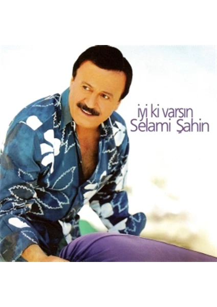 Selami Şahin - İyiki Varsın CD