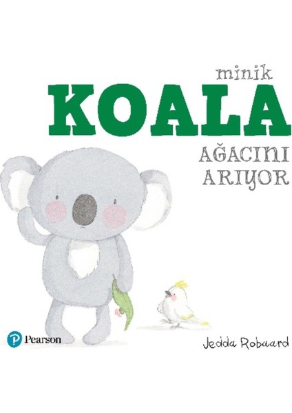 Minik Koala Ağacını Arıyor - Jedda Robaard