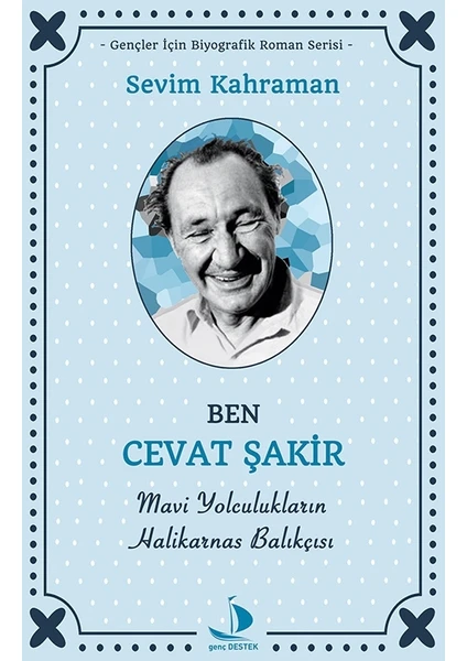 Ben Cevat Şakir:Mavi Yolculukların Halikarnas Balıkçısı