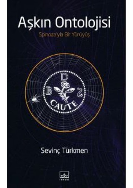 Aşkın Ontolojisi: Spinoza’yla Bir Yürüyüş