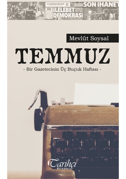 Temmuz Bir Gazecinin Üç Buçuk Haftası