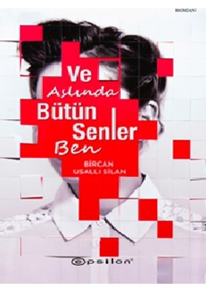 Ve Aslında Bütün Senler Ben - Bircan Usallı Silan