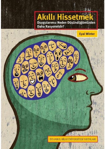 Akıllı Hissetmek: Duygularımız Neden Düşündüğümüzden Daha Rasyoneldir?