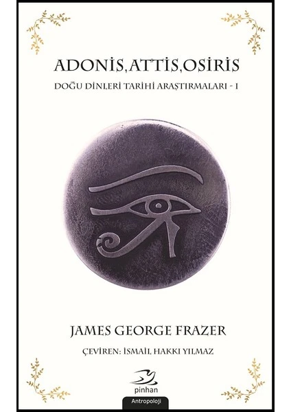 Adonis,Attis,Osiris :Doğu Dinleri Araştırmaları 1