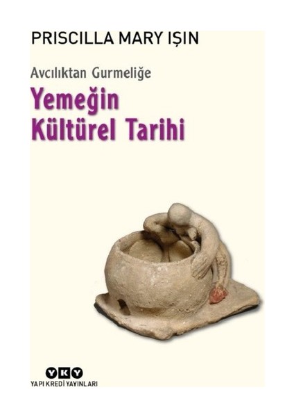 Avcılıktan Gurmeliğe:Yemeğin Kültürel Tarihi