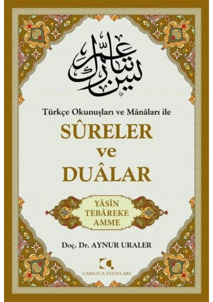 Türkçe Okunuşları Ve Manaları İle Sureler Ve Dualar - Aynur Uraler