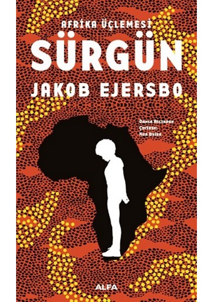 Afrika Üçlemesi 1.Kitap-Sürgün - Jakob Ejersbo