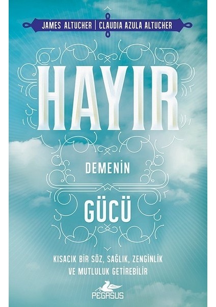 Hayır Demenin Gücü - Claudia Azula Altucher