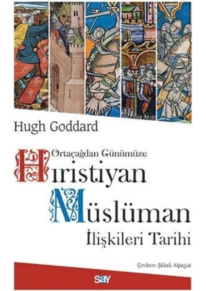 Hıristiyan Müslüman İlişkileri Tarihi - Hugh Goddard