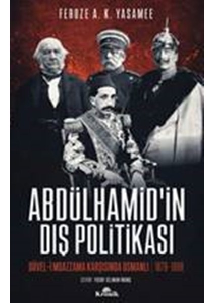 Abdülhamid’İn Dış Politikası :Düvel-i Muazzama Karşısında Osmanlı - Feroze Yasamee