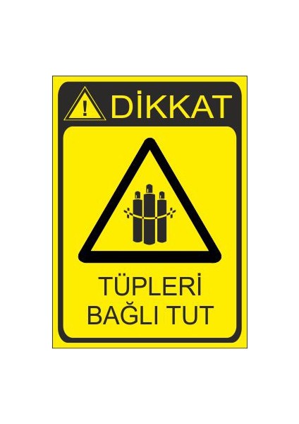Tüpleri Bağlı Tut 25 X 35 Cm Uyarı Levhası
