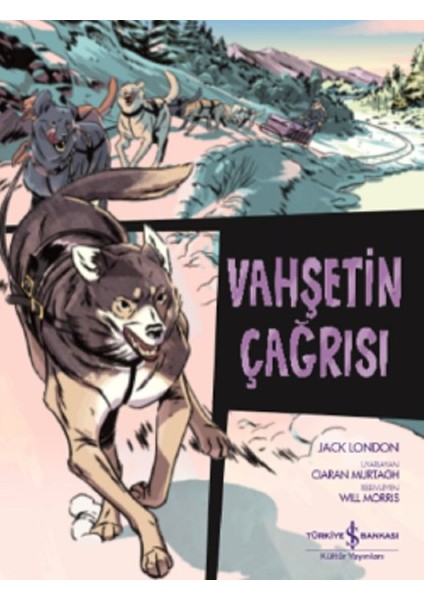 Vahşetin Çağrısı: Çizgilerle Klasikler - Jack London