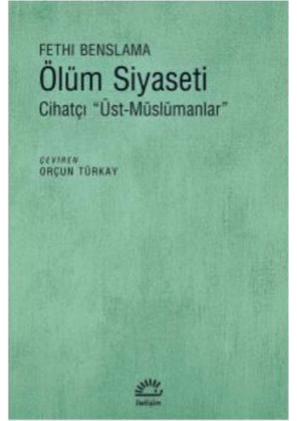 Ölüm Siyaseti Cihatçı “Üst-Müslümanlar” Fethi Benslama