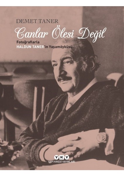 Canlar Ölesi Değil Fotoğraflarla Haldun Taner'İn Yaşamöyküsü.. - Demet Taner