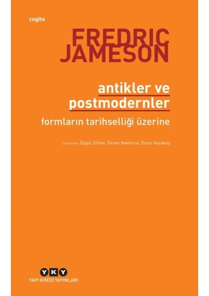 Antikler Ve Postmodernler –Formların Tarihselliği Üzerine - Fredric Jameson