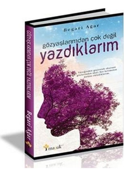 Gözyaşlarımdan Çok Değil Yazdıklarım - Begari Ağar