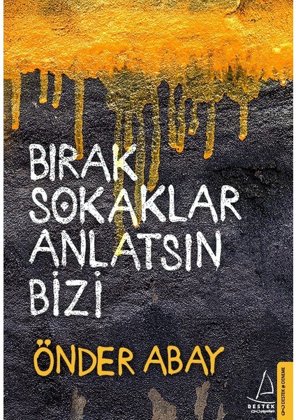 Bırak Sokaklar Anlatsın Bizi - Önder Abay