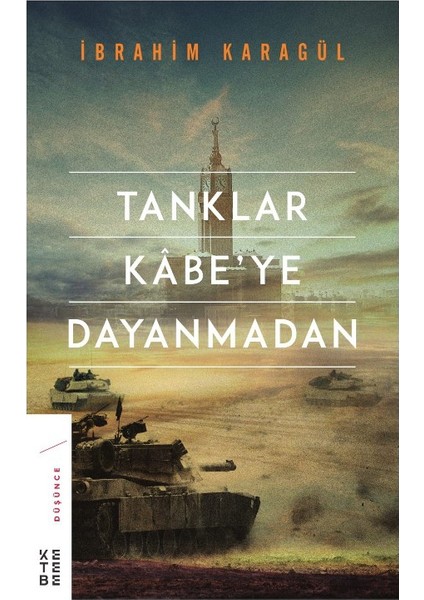 Tanklar Kabe’Ye Dayanmadan - İbrahim Karagül